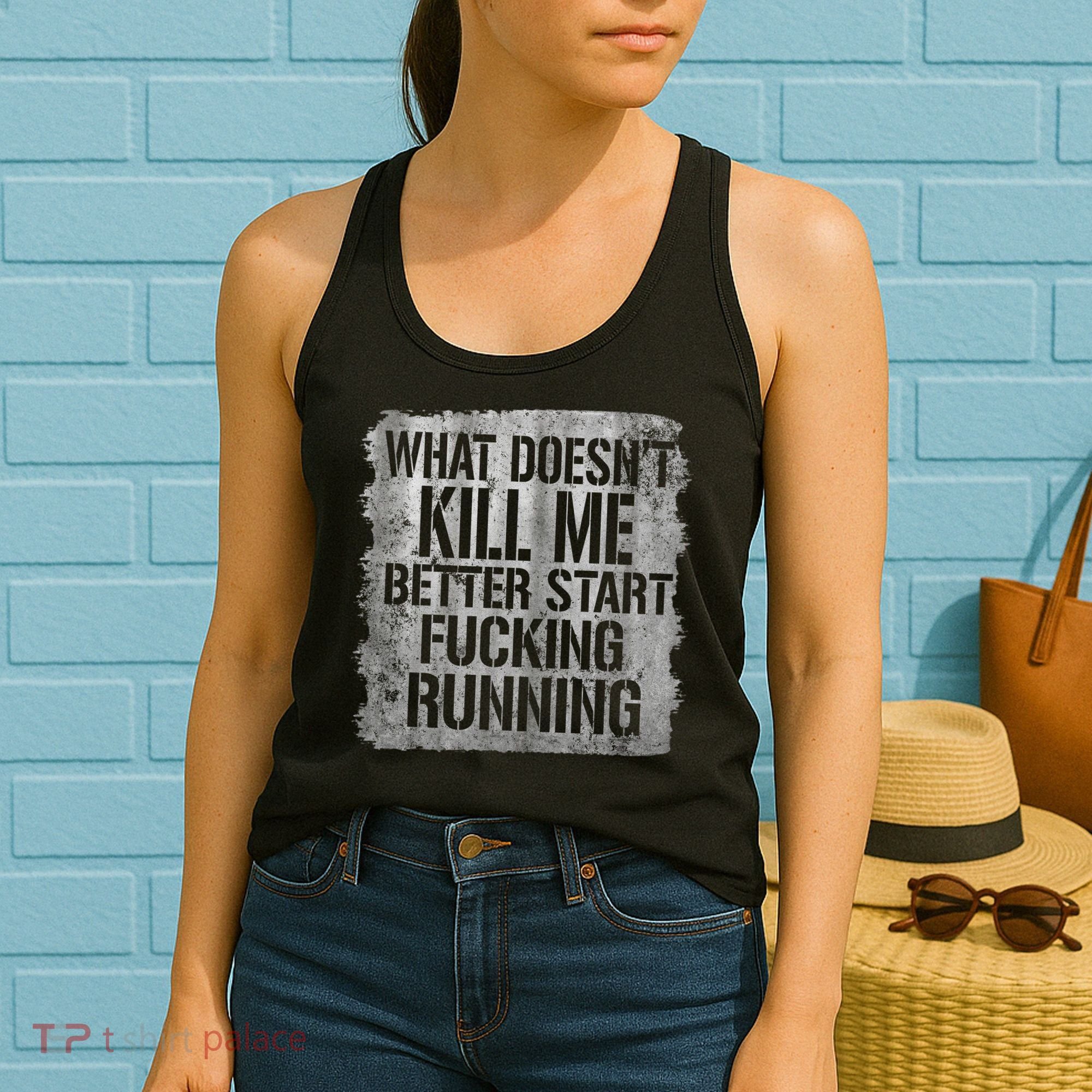What Doesn't Kill Me Better Start Fucking Running Women's Tank Top