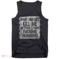 What Doesn't Kill Me Better Start Fucking Running Tank Top thumb 0