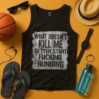 What Doesn't Kill Me Better Start Fucking Running Tank Top thumb 4