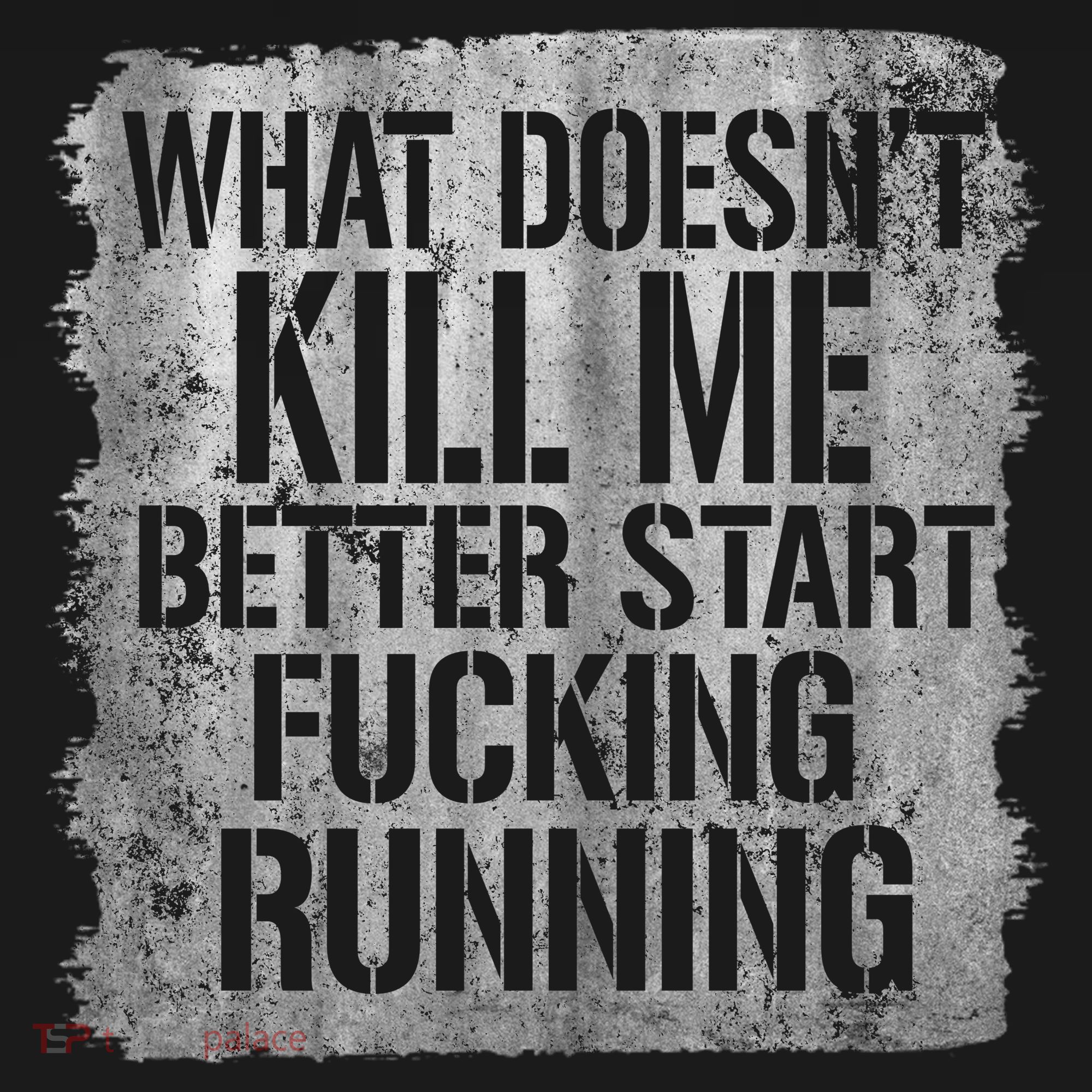 What Doesn't Kill Me Better Start Fucking Running Tank Top