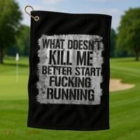 What Doesn't Kill Me Better Start Fucking Running Golf Towel thumb 1
