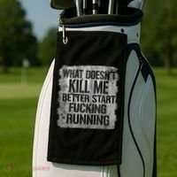 What Doesn't Kill Me Better Start Fucking Running Golf Towel thumb 2
