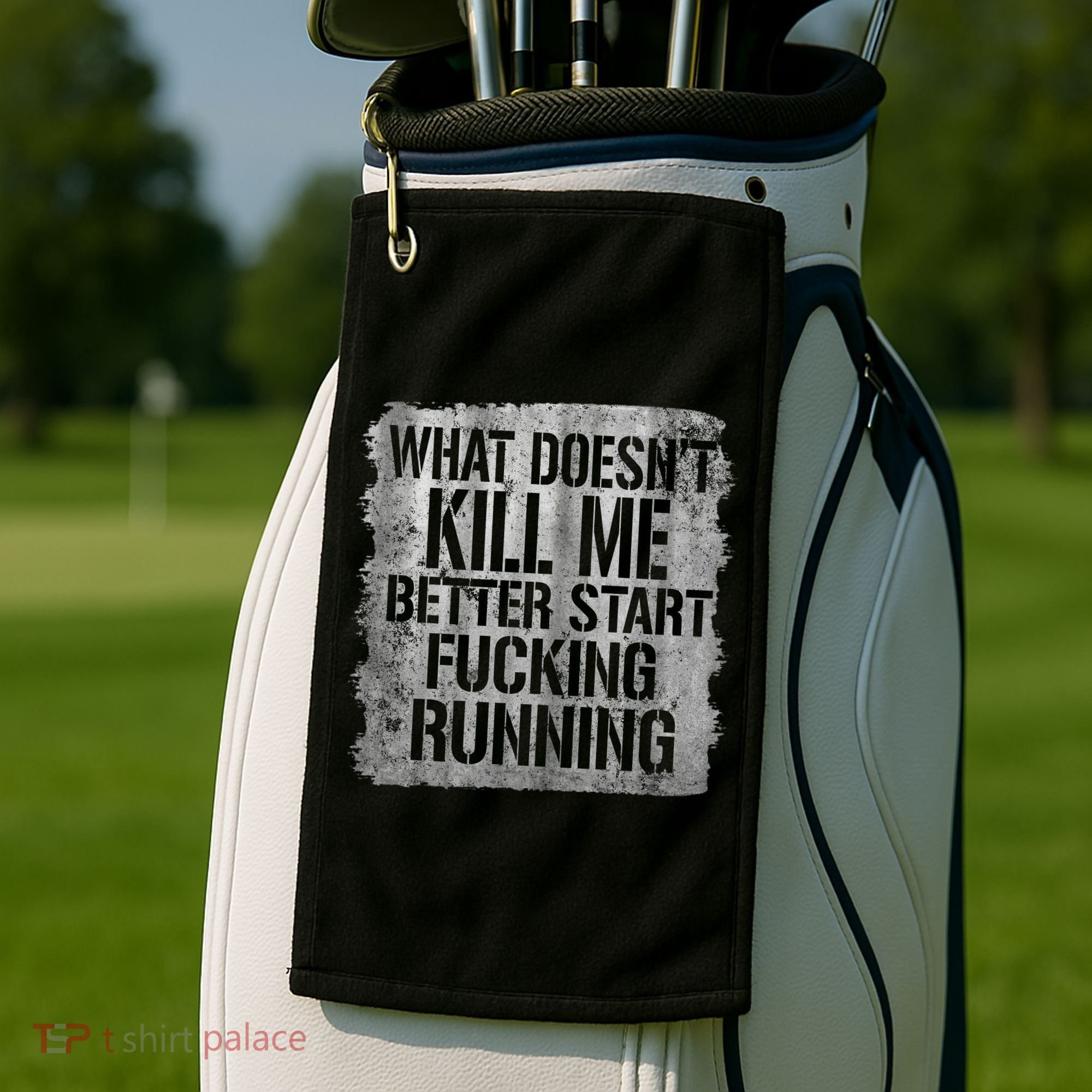 What Doesn't Kill Me Better Start Fucking Running Golf Towel