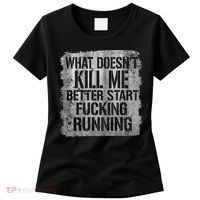 What Doesn't Kill Me Better Start Fucking Running Women's T-Shirt thumb 0