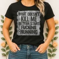 What Doesn't Kill Me Better Start Fucking Running Women's T-Shirt thumb 2