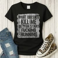 What Doesn't Kill Me Better Start Fucking Running Women's T-Shirt thumb 3
