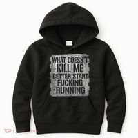 What Doesn't Kill Me Better Start Fucking Running Kids Hoodie thumb 0