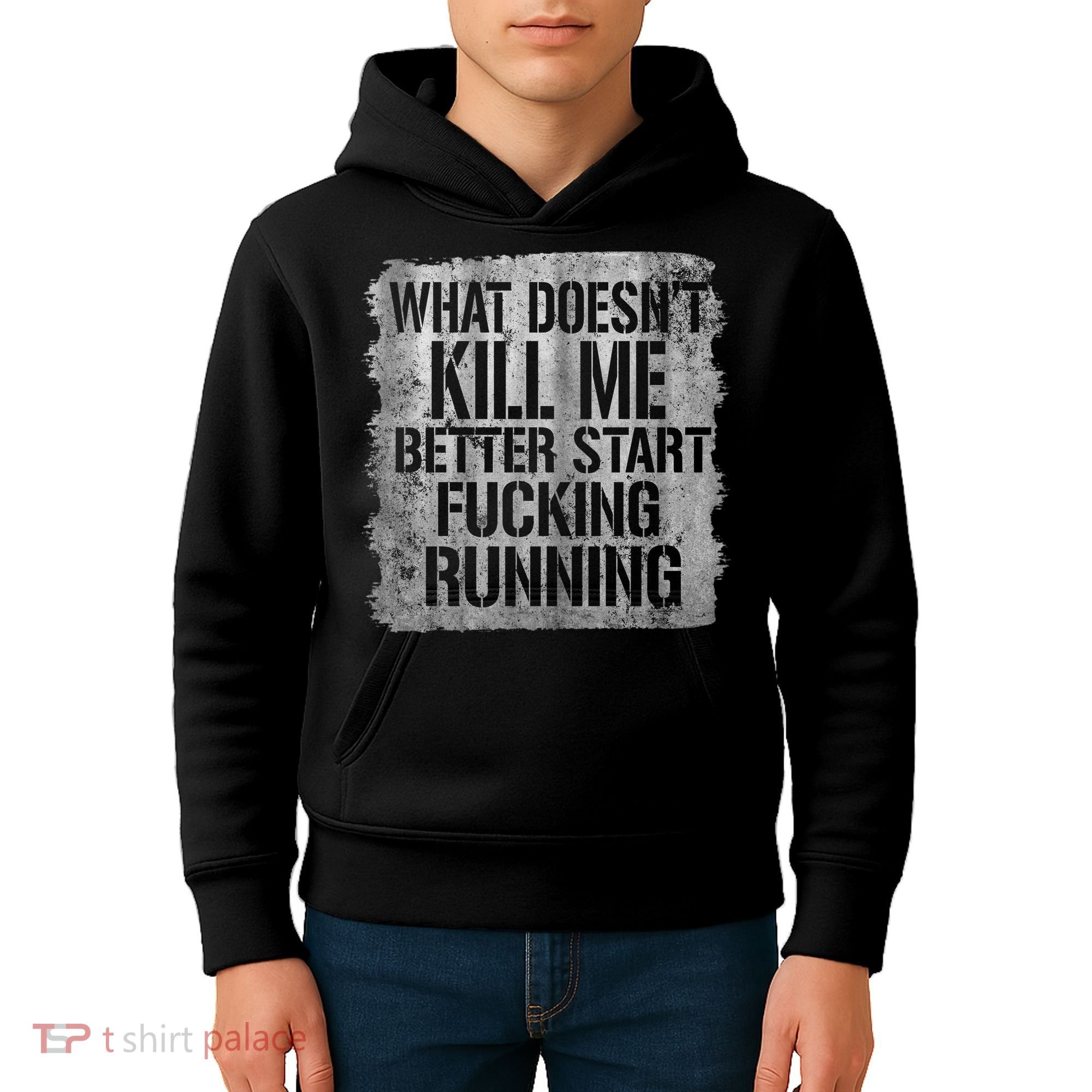 What Doesn't Kill Me Better Start Fucking Running Kids Hoodie