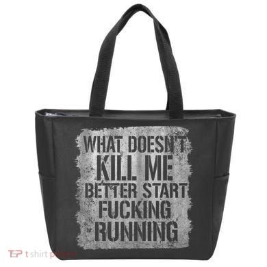 What Doesn't Kill Me Better Start Fucking Running Tote Bag