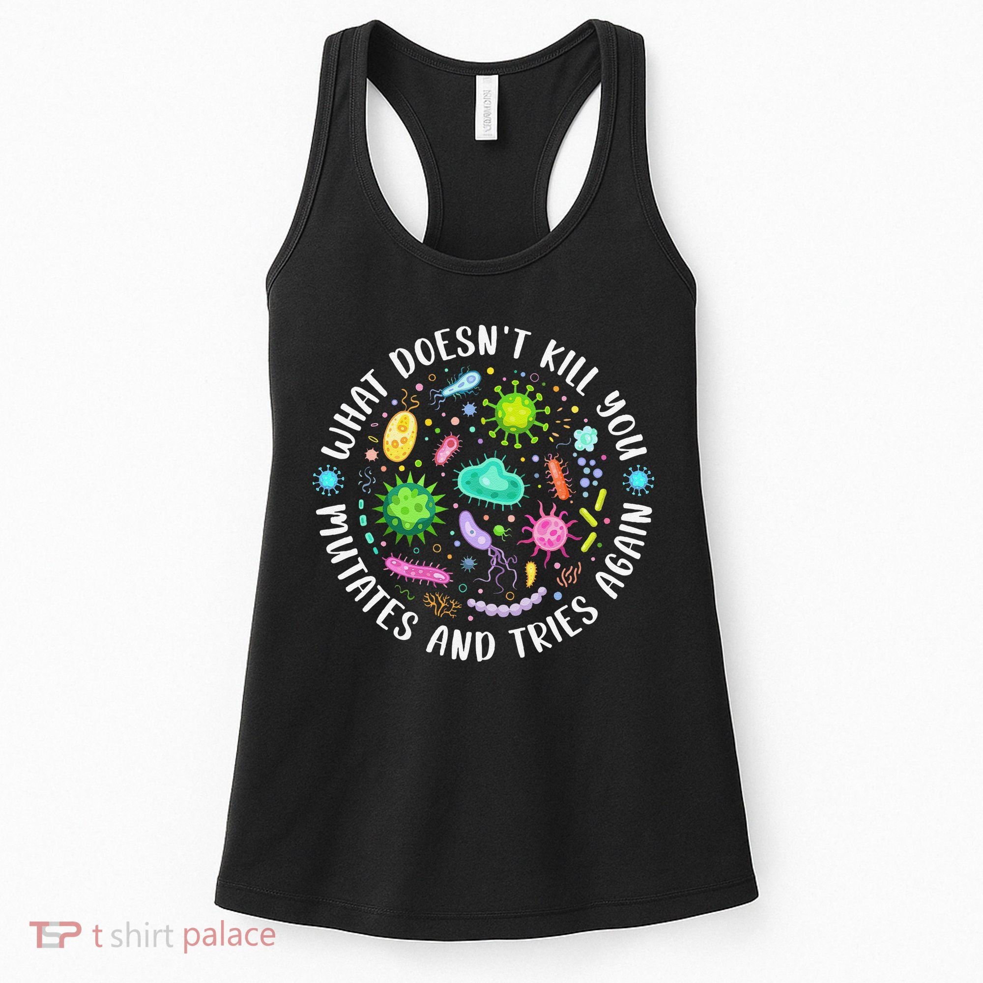 What DoesnT Kill You Mutates And Tries Again Funny Biology Women's Tank Top