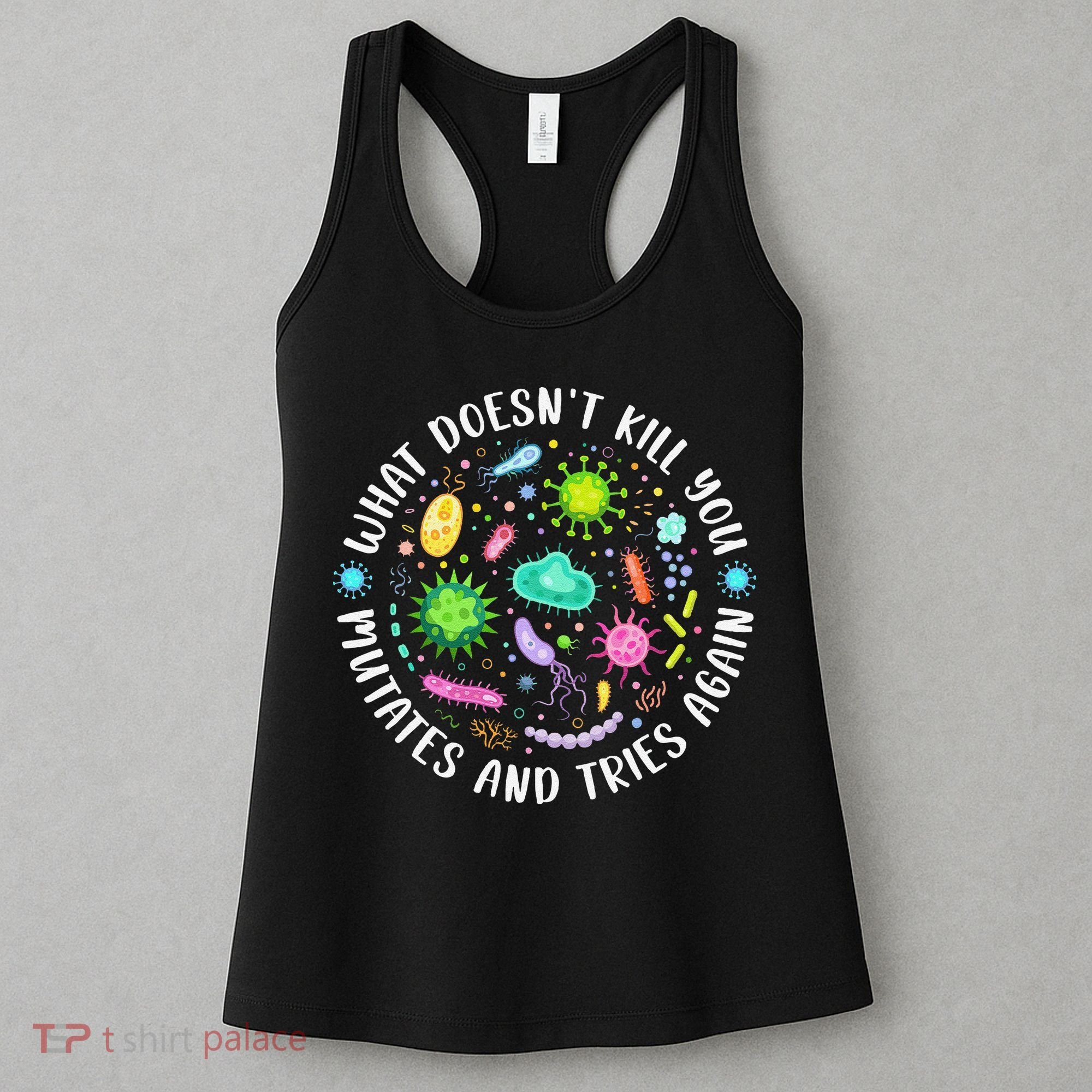 What DoesnT Kill You Mutates And Tries Again Funny Biology Women's Tank Top