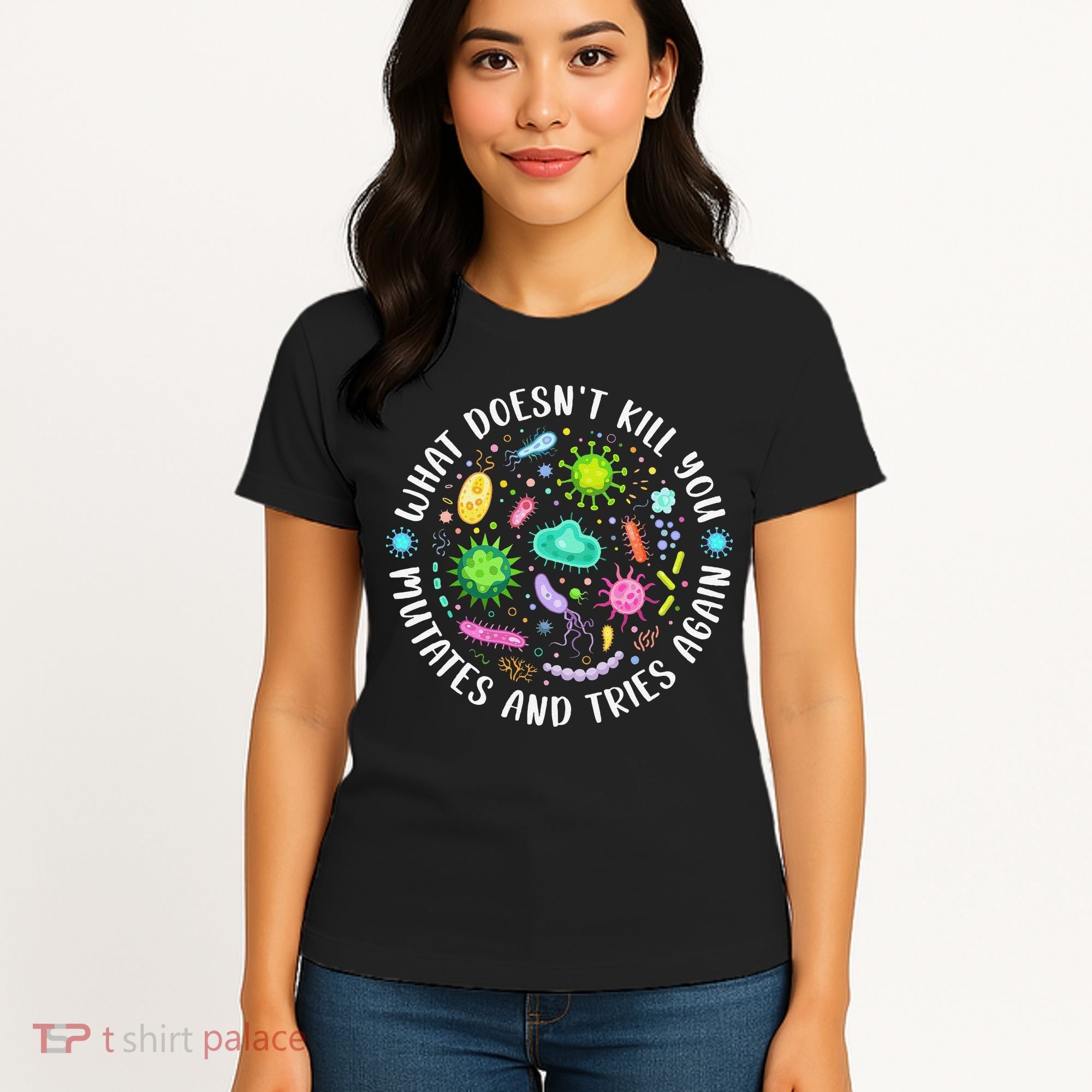 What DoesnT Kill You Mutates And Tries Again Funny Biology Women's T-Shirt