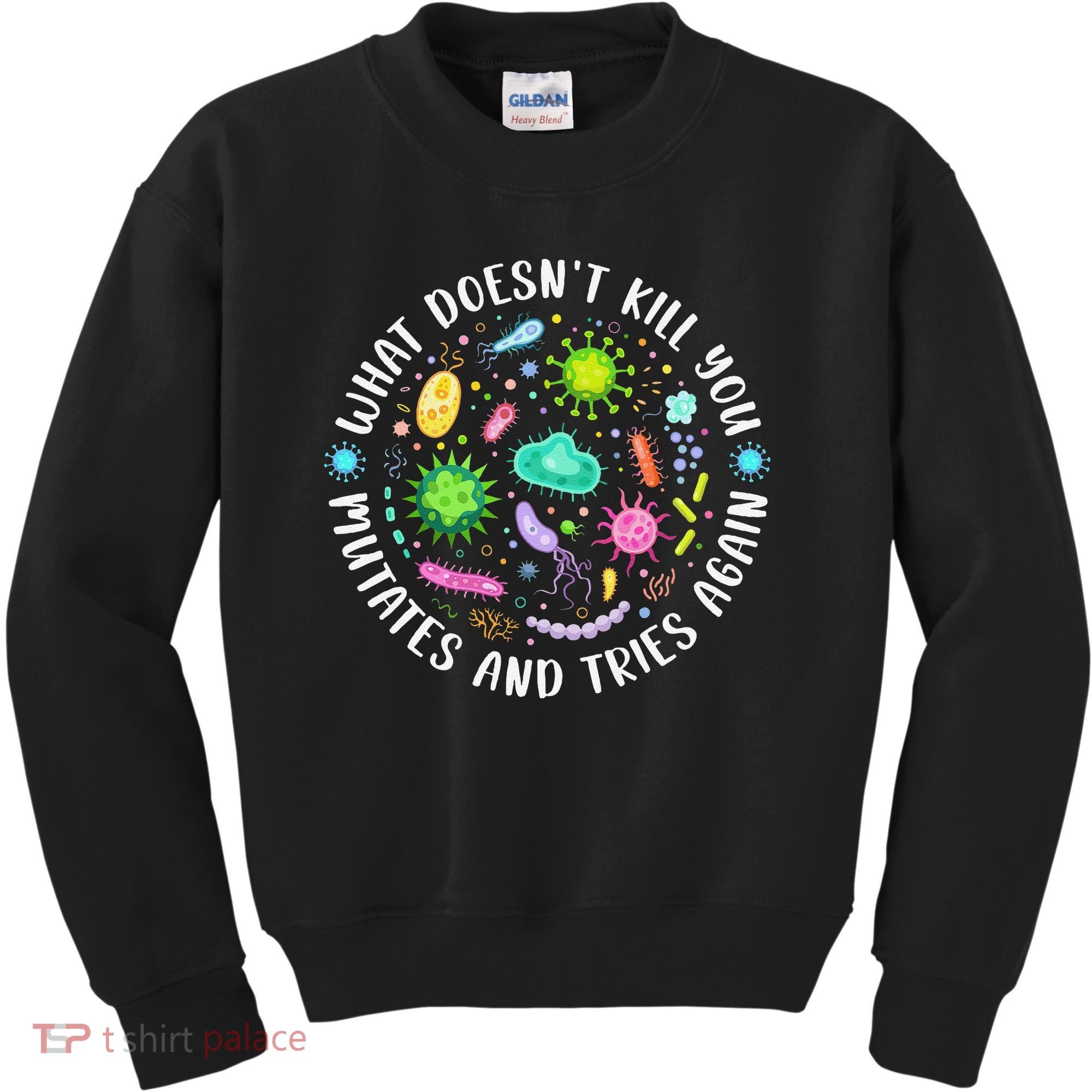 What DoesnT Kill You Mutates And Tries Again Funny Biology Kids Sweatshirt