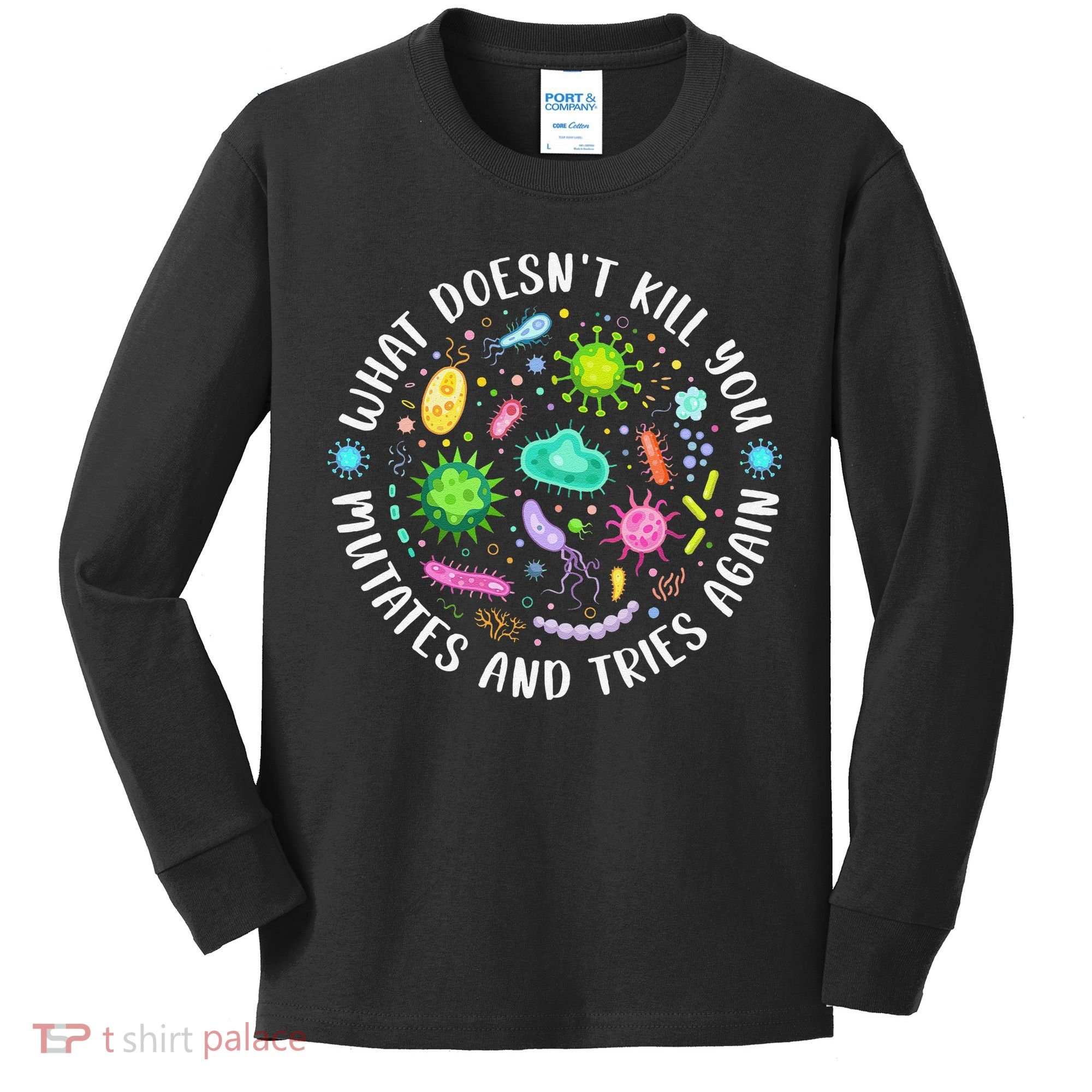 What DoesnT Kill You Mutates And Tries Again Funny Biology Kids Long Sleeve Shirt