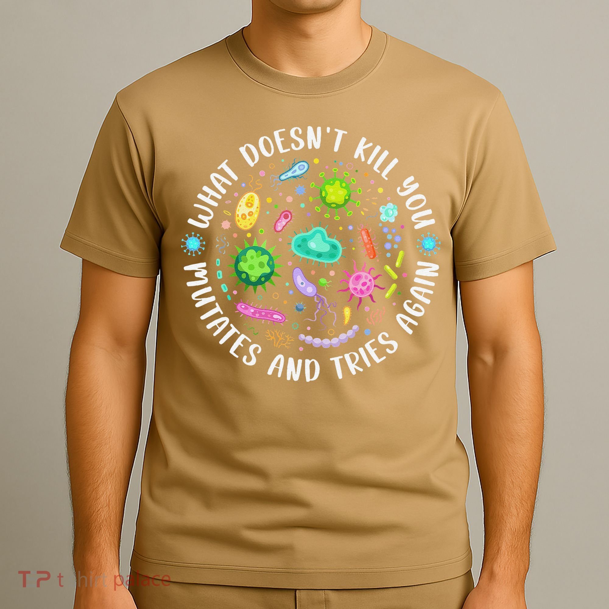 What DoesnT Kill You Mutates And Tries Again Funny Biology T-Shirt
