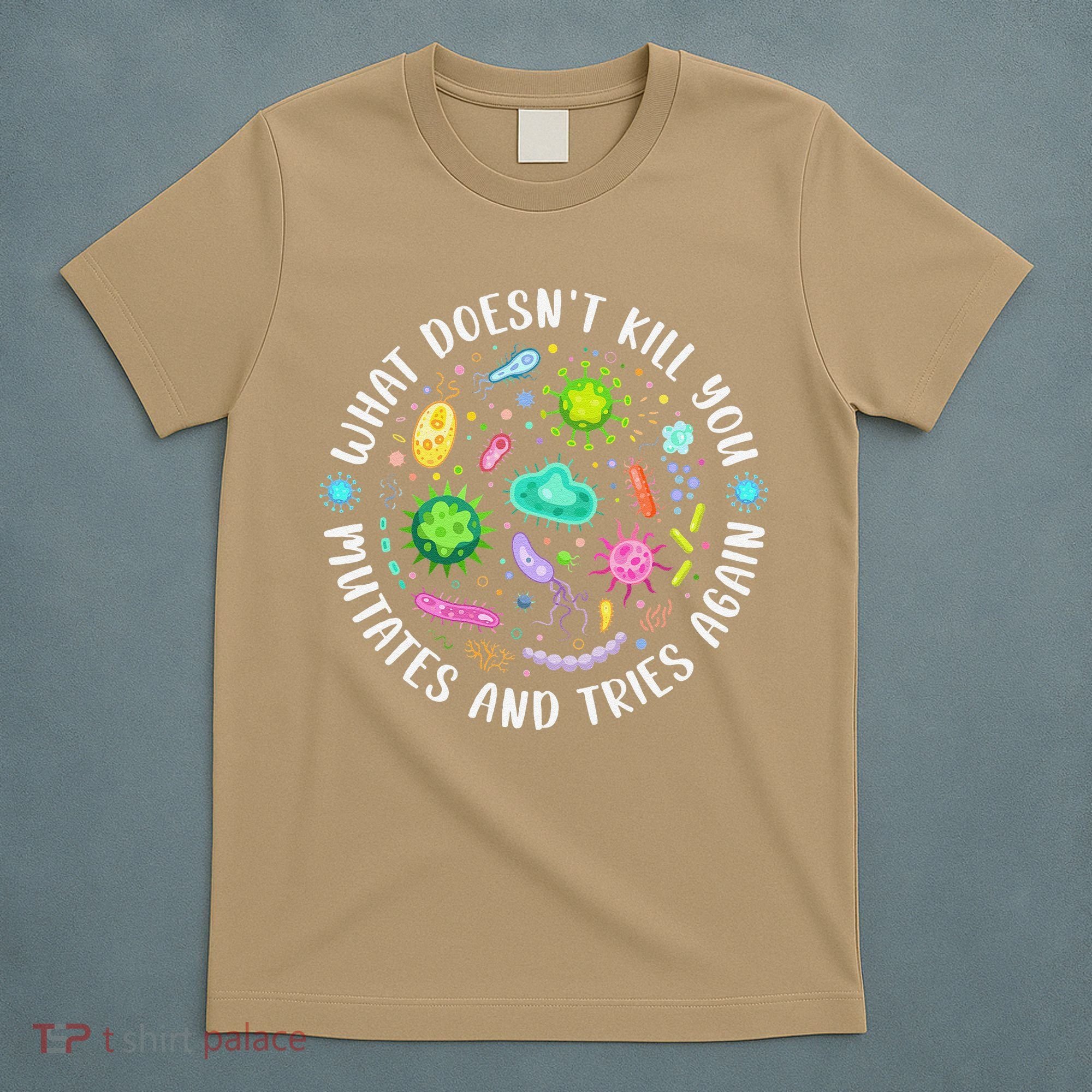 What DoesnT Kill You Mutates And Tries Again Funny Biology T-Shirt