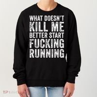 What Doesn't Kill Me Better Start Fucking Running Funny Women's Sweatshirt thumb 0