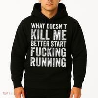 What Doesn't Kill Me Better Start Fucking Running Funny Hoodie thumb 2