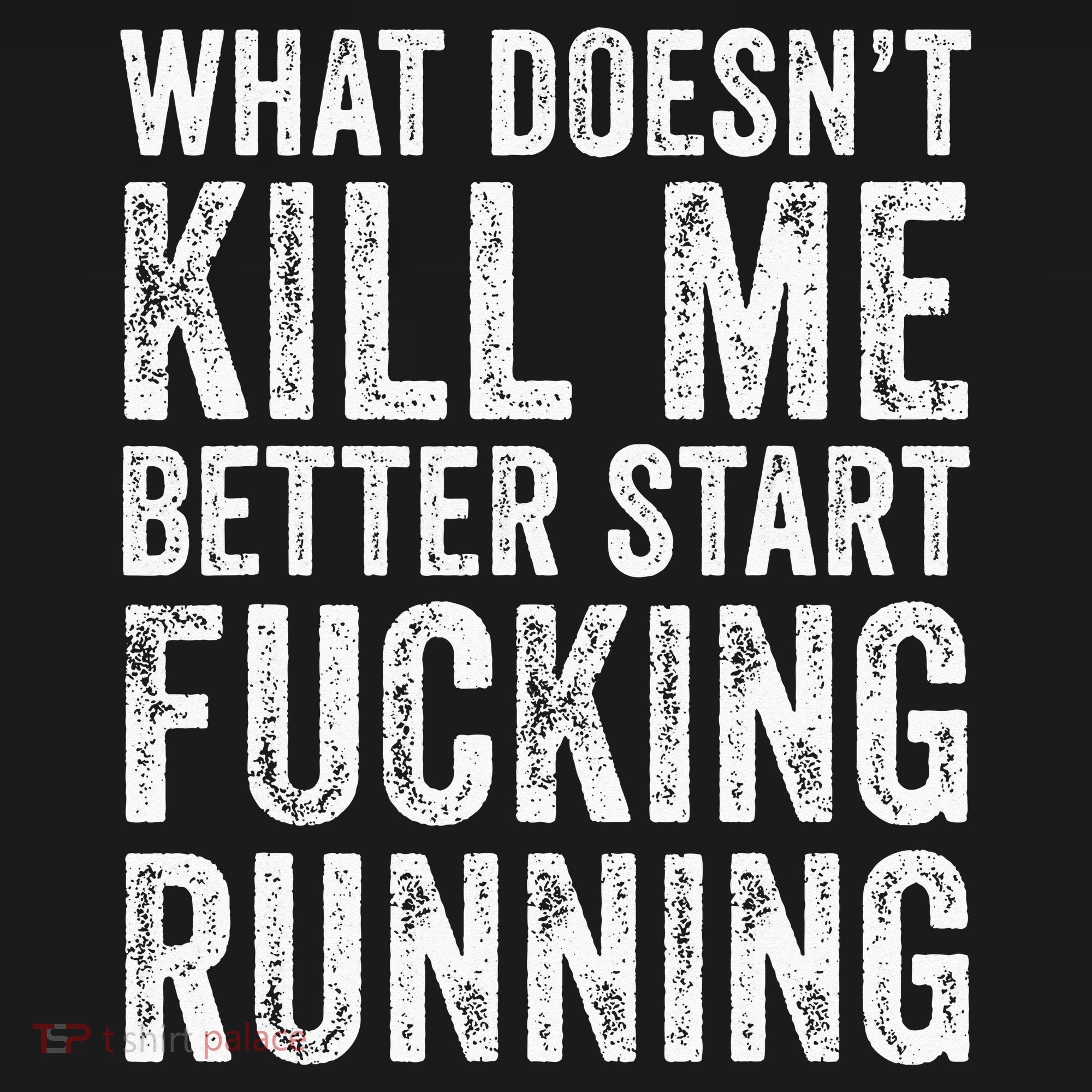 What Doesn't Kill Me Better Start Fucking Running Funny Sweatshirt