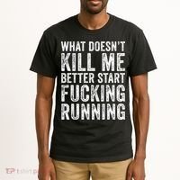 What Doesn't Kill Me Better Start Fucking Running Funny Tall T-Shirt thumb 2