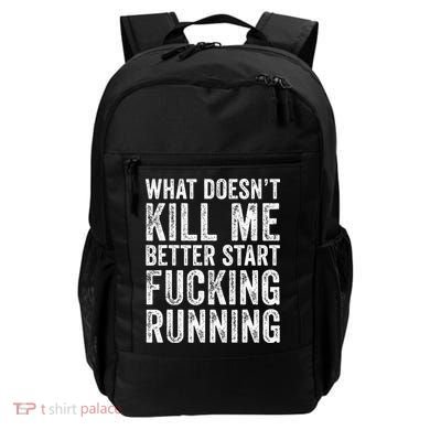 What Doesn't Kill Me Better Start Fucking Running Funny Backpack