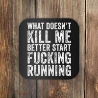 What Doesn't Kill Me Better Start Fucking Running Funny Coaster thumb 0