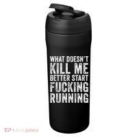 What Doesn't Kill Me Better Start Fucking Running Funny 24oz Duet Stainless Steel Tumbler thumb 3