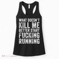 What Doesn't Kill Me Better Start Fucking Running Funny Women's Tank Top thumb 0