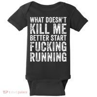 What Doesn't Kill Me Better Start Fucking Running Funny Baby Bodysuit thumb 0
