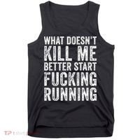 What Doesn't Kill Me Better Start Fucking Running Funny Tank Top thumb 0