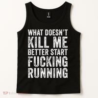 What Doesn't Kill Me Better Start Fucking Running Funny Tank Top thumb 2