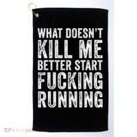 What Doesn't Kill Me Better Start Fucking Running Funny Golf Towel thumb 0