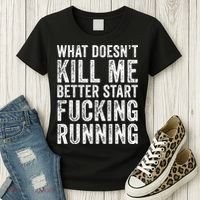 What Doesn't Kill Me Better Start Fucking Running Funny Women's T-Shirt thumb 3