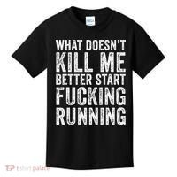 What Doesn't Kill Me Better Start Fucking Running Funny Kids T-Shirt thumb 0