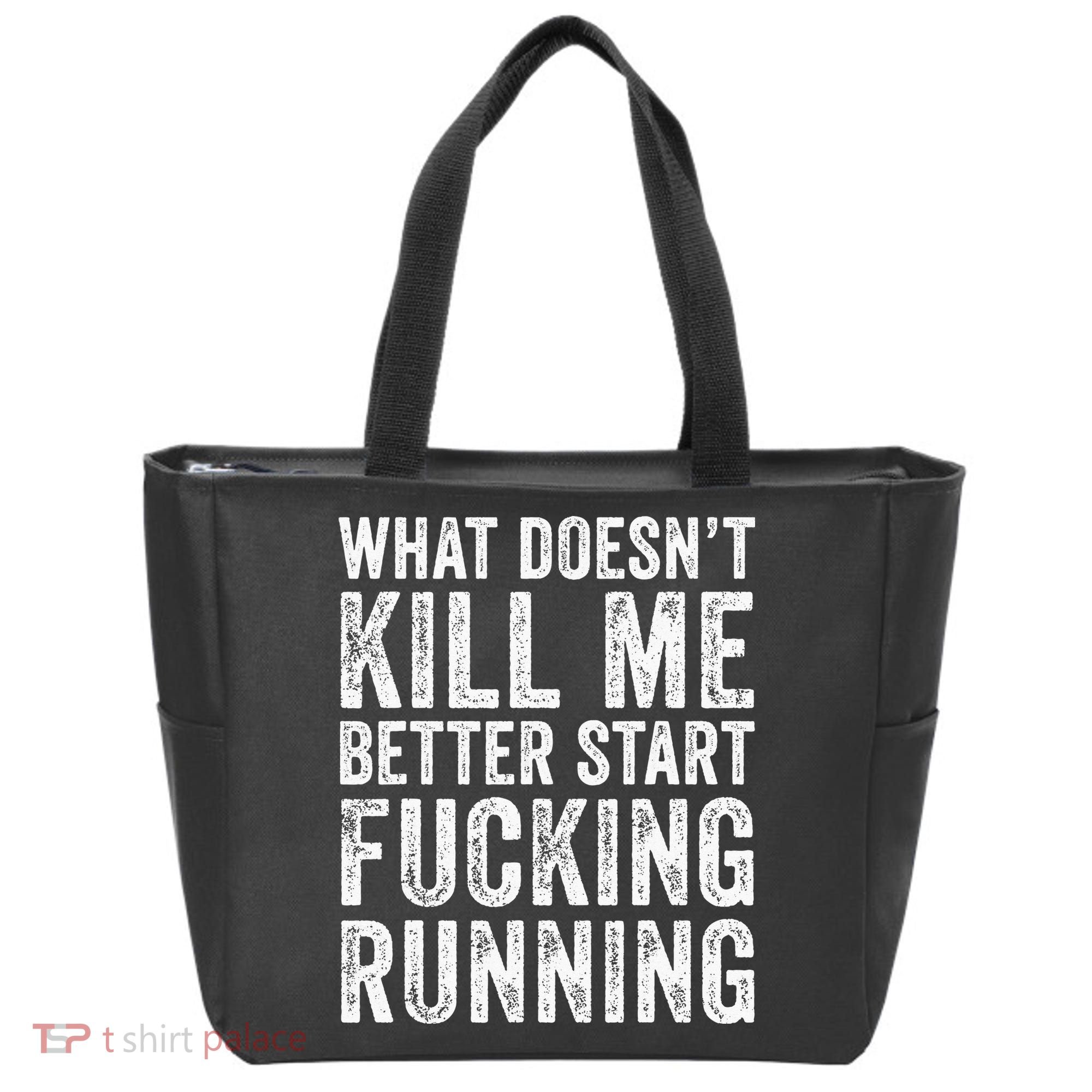 What Doesn't Kill Me Better Start Fucking Running Funny Tote Bag