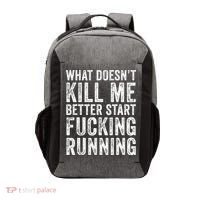 What Doesn't Kill Me Better Start Fucking Running Funny Vector Backpack thumb 0
