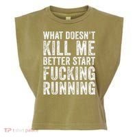 What Doesn't Kill Me Better Start Fucking Running Funny Garment-Dyed Women's Muscle Tee thumb 0