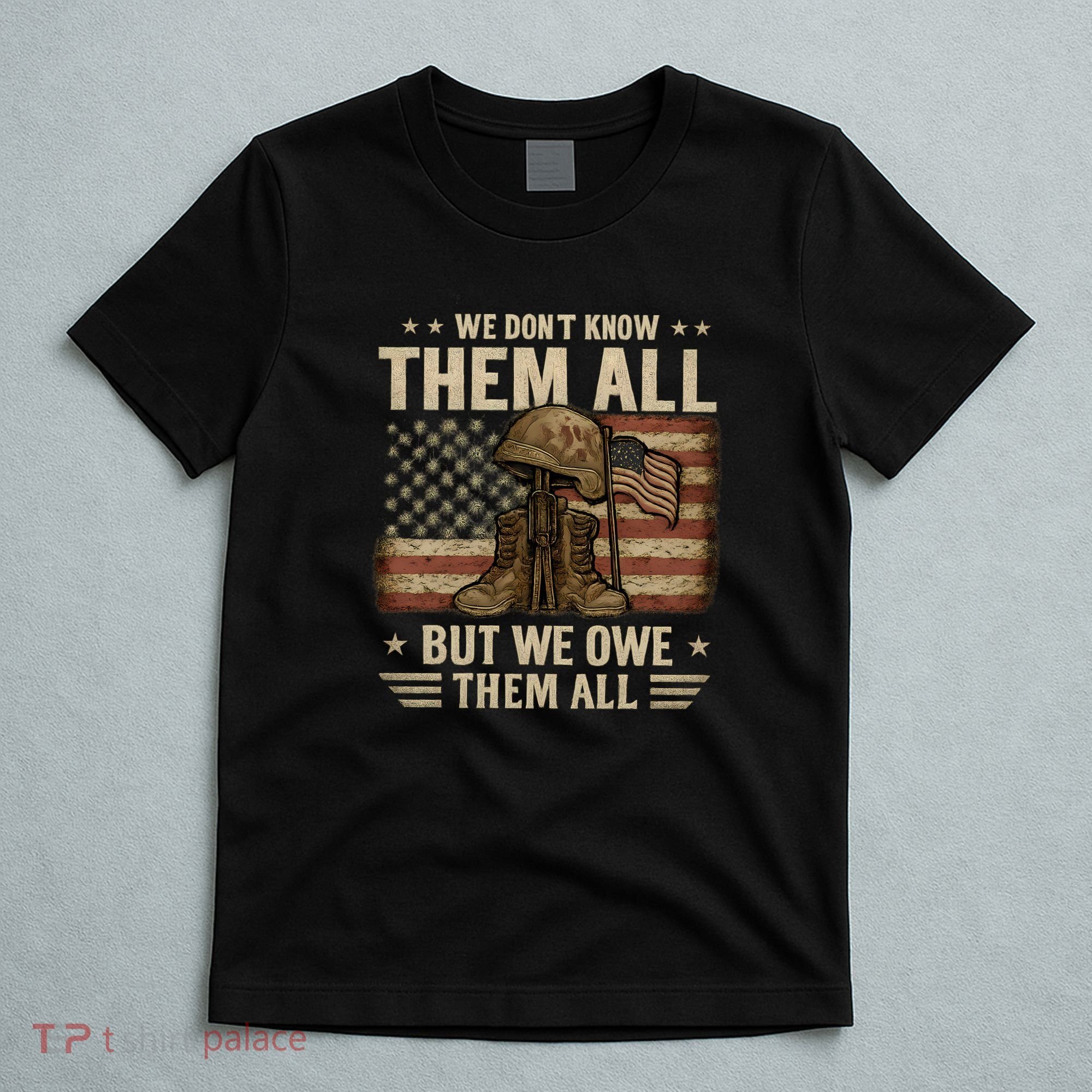 We Don't Know Them All But We Owe Them All T-Shirt