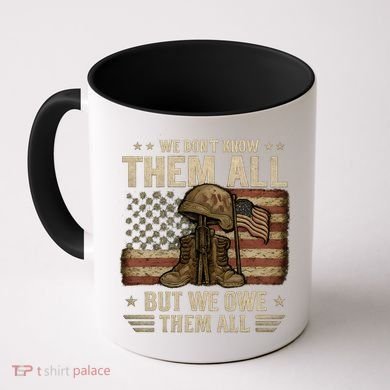 We Don't Know Them All But We Owe Them All Coffee Mug