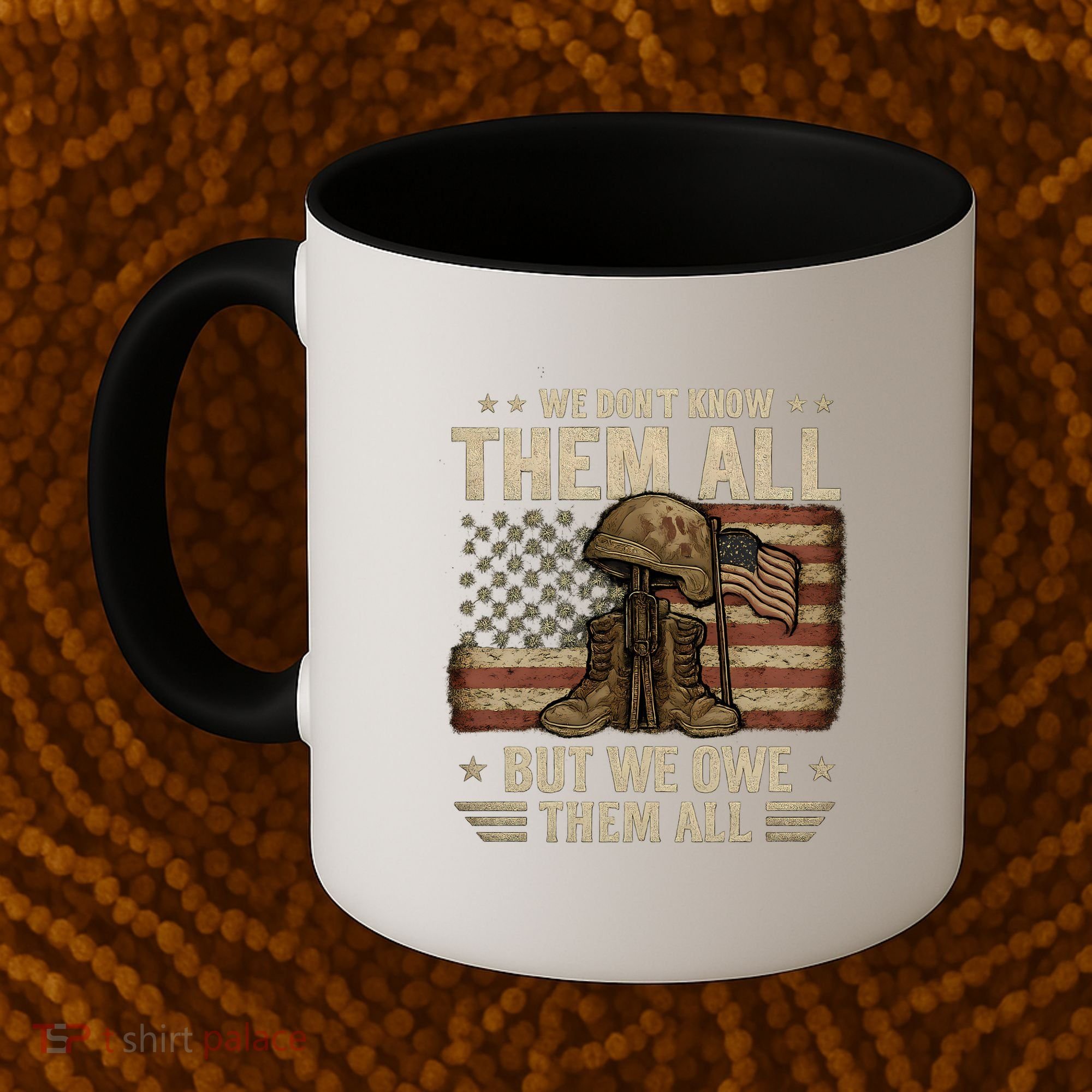 We Don't Know Them All But We Owe Them All Coffee Mug