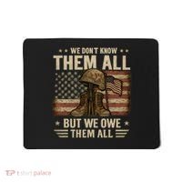 We Don't Know Them All But We Owe Them All Mousepad thumb 0