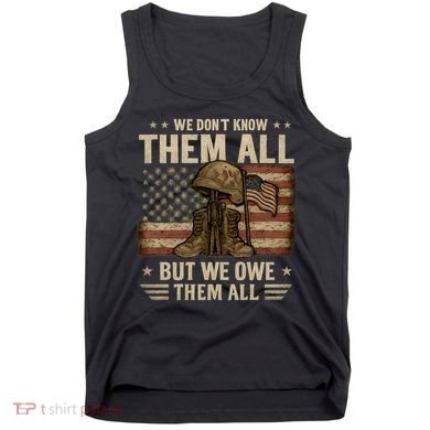 We Don't Know Them All But We Owe Them All Tank Top
