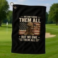 We Don't Know Them All But We Owe Them All Golf Towel thumb 1