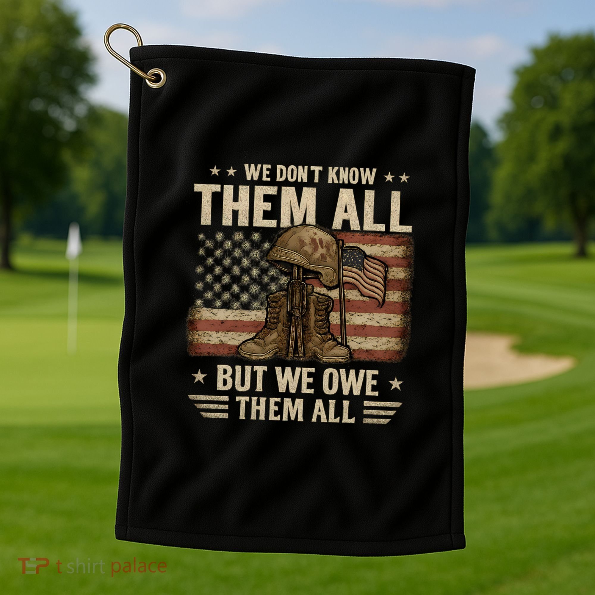 We Don't Know Them All But We Owe Them All Golf Towel