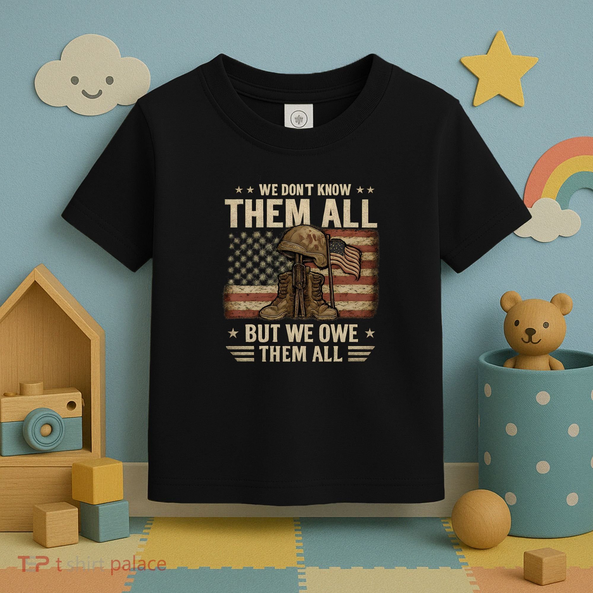 We Don't Know Them All But We Owe Them All Toddler T-Shirt