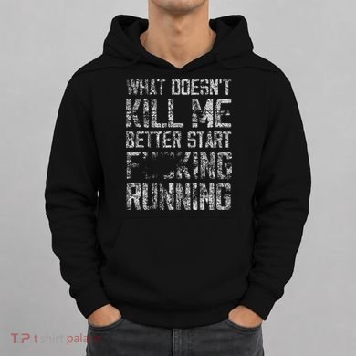 What Doesnt Kill Me Better Start F Running Funny Distressed Hoodie