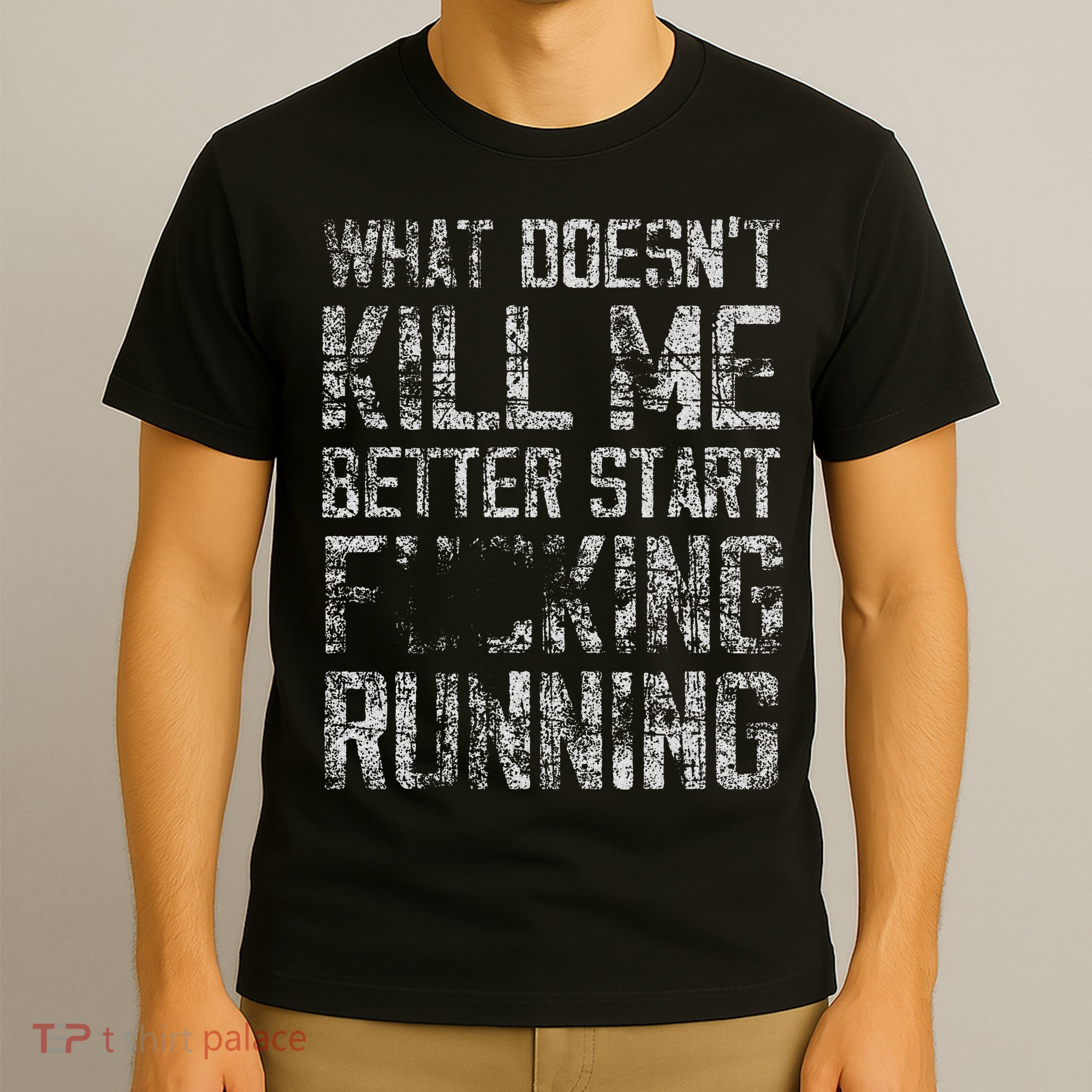 What Doesnt Kill Me Better Start F Running Funny Distressed T-Shirt