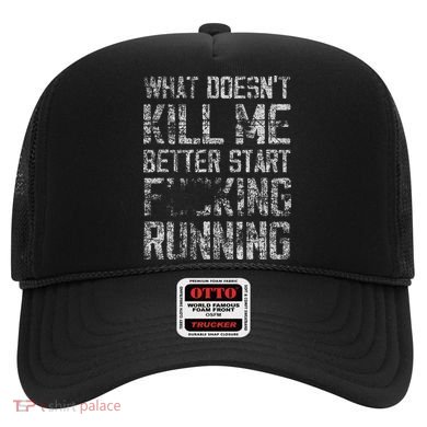 What Doesnt Kill Me Better Start F Running Funny Distressed Hat