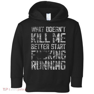 What Doesnt Kill Me Better Start F Running Funny Distressed Toddler Hoodie