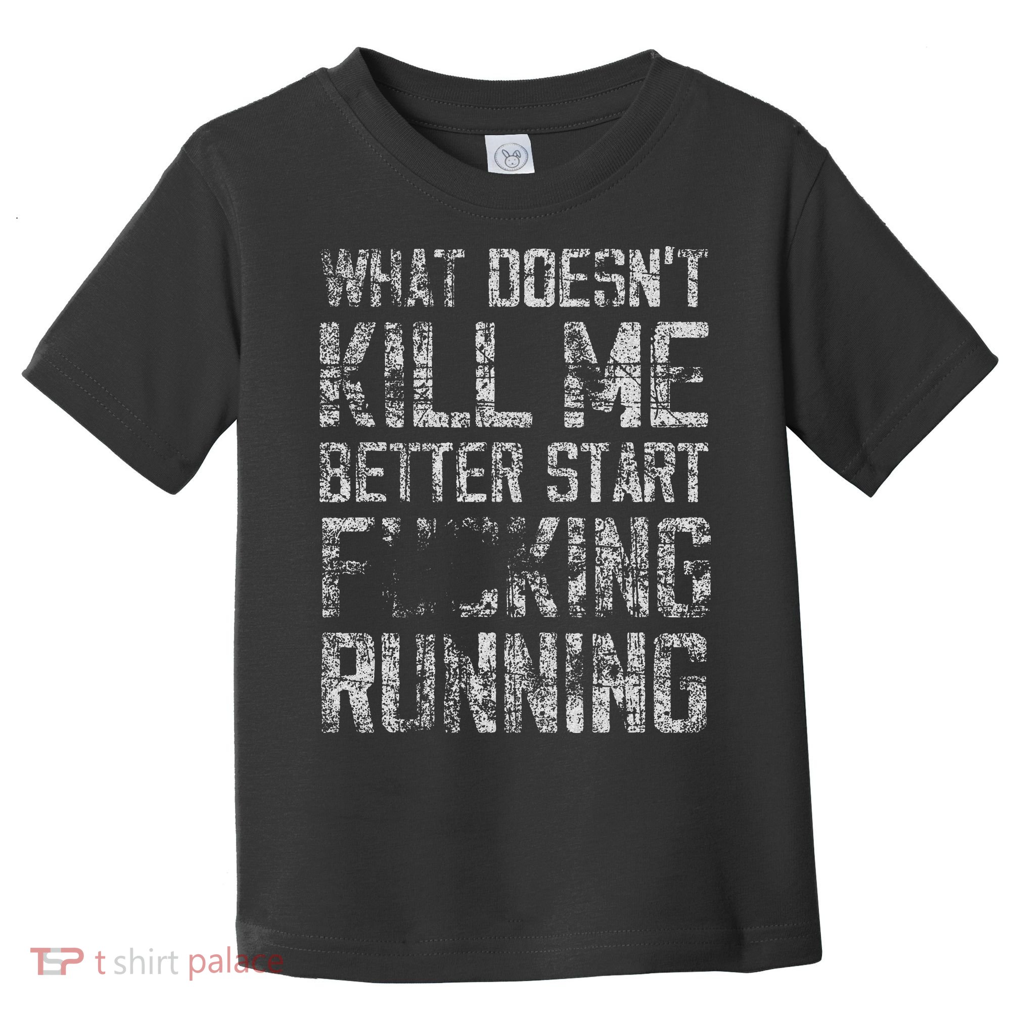 What Doesnt Kill Me Better Start F Running Funny Distressed Toddler T-Shirt